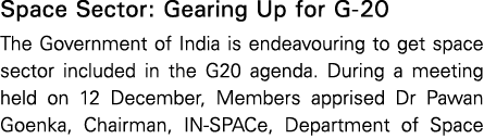 Space Sector: Gearing Up for G 20 The Government of India is endeavouring to get space sector included in the G20 age...