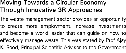 Moving Towards a Circular Economy Through Innovative 3R Approaches The waste management sector provides an opportunit...
