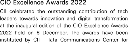 CIO Excellence Awards 2022 CII celebrated the outstanding contribution of tech leaders towards innovation and digital...