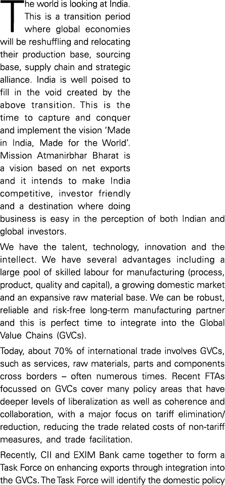 The world is looking at India  This is a transition period where global economies will be reshuffling and relocating    