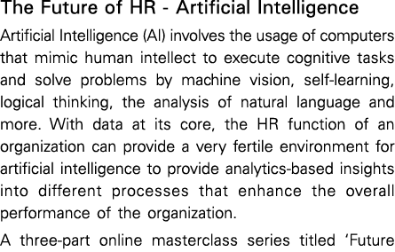 The Future of HR - Artificial Intelligence Artificial Intelligence (AI) involves the usage of computers that mimic hu   