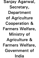 Sanjay Agarwal, Secretary, Department of Agriculture Cooperation & Farmers Welfare, Ministry of Agriculture & Farmers   