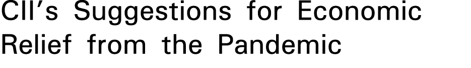 CII s Suggestions for Economic Relief from the Pandemic 