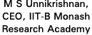 M S Unnikrishnan, CEO, IIT-B Monash Research Academy