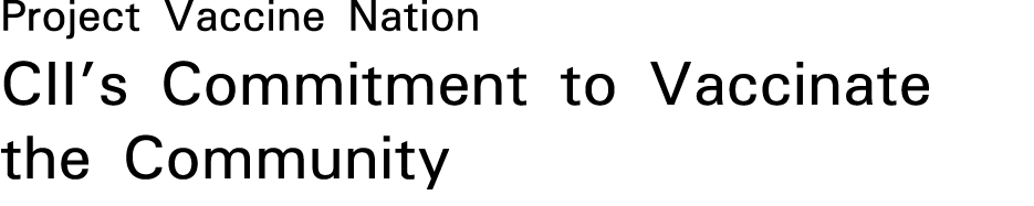 Project Vaccine Nation CII s Commitment to Vaccinate the Community