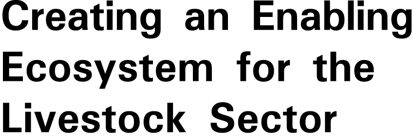 Creating an Enabling Ecosystem for the Livestock Sector