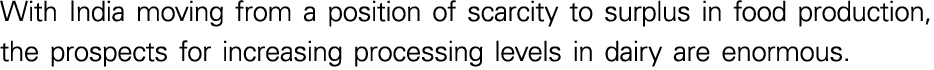 With India moving from a position of scarcity to surplus in food production, the prospects for increasing processing    