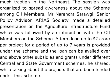much traction in the Northeast  The session was organized to spread awareness about the Scheme among CII Members  Mr    