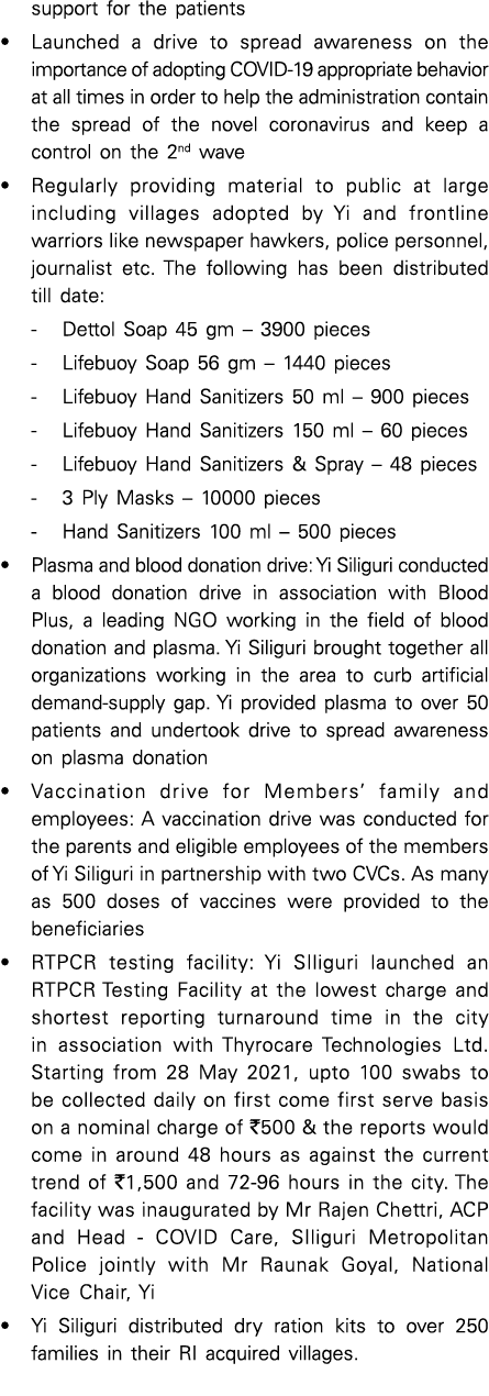 support for the patients   Launched a drive to spread awareness on the importance of adopting COVID-19 appropriate be   