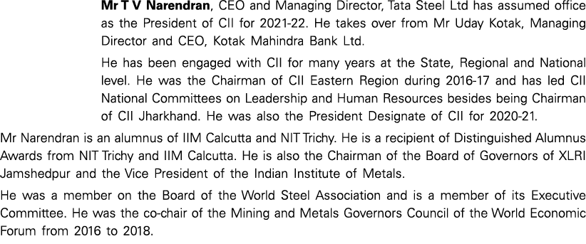 Mr T V Narendran, CEO and Managing Director, Tata Steel Ltd has assumed office as the President of CII for 2021-22  H   