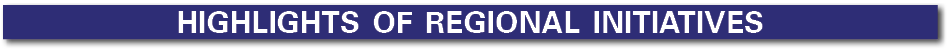 HIGHLIGHTS OF Regional Initiatives 