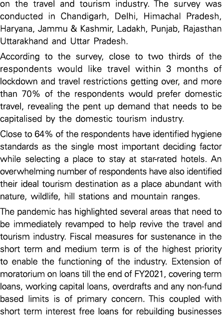 on the travel and tourism industry  The survey was conducted in Chandigarh, Delhi, Himachal Pradesh, Haryana, Jammu &   