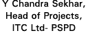 Y Chandra Sekhar, Head of Projects, ITC Ltd- PSPD