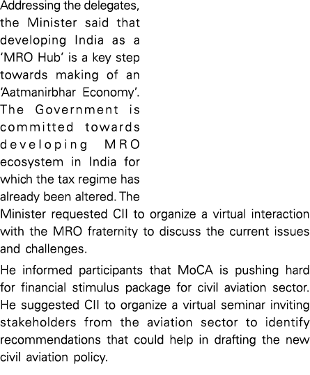 Addressing the delegates, the Minister said that developing India as a  MRO Hub  is a key step towards making of an     