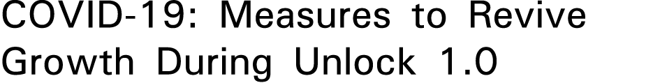 COVID-19: Measures to Revive Growth During Unlock 1 0 