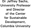 Dr Jeffrey Sachs, University Professor and Director of the Center for Sustainable Development, Columbia University 