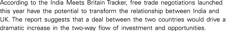 According to the India Meets Britain Tracker, free trade negotiations launched this year have the potential to transf   