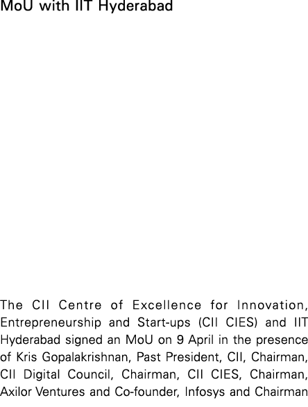 MoU with IIT Hyderabad The CII Centre of Excellence for Innovation, Entrepreneurship and Start-ups (CII CIES) and IIT   