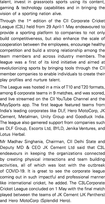 talent, invest in grassroots sports using its content, gaming & technology capabilities and in bringing the vision of   