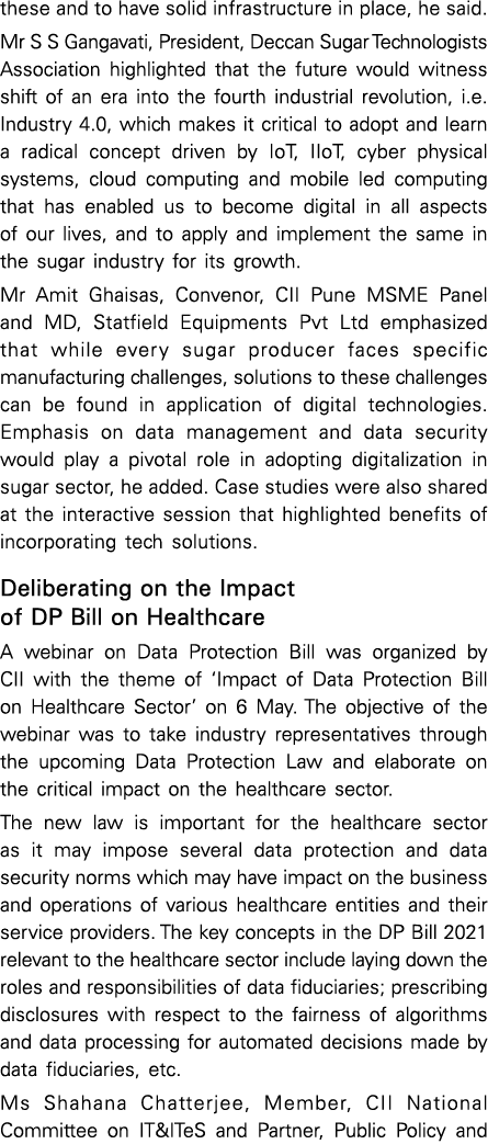 these and to have solid infrastructure in place, he said  Mr S S Gangavati, President, Deccan Sugar Technologists Ass   