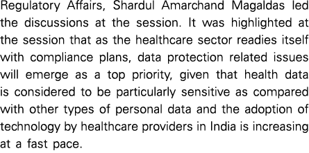 Regulatory Affairs, Shardul Amarchand Magaldas led the discussions at the session  It was highlighted at the session    