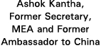 Ashok Kantha, Former Secretary, MEA and Former Ambassador to China