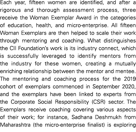 Each year, fifteen women are identified, and after a rigorous and thorough assessment process, three receive the Woma   