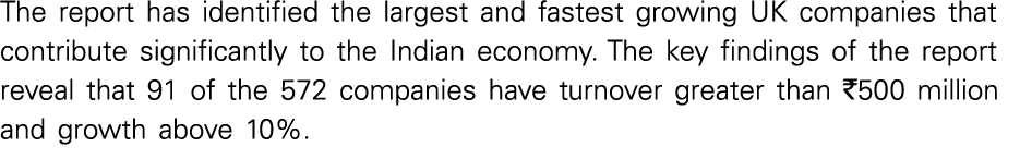 The report has identified the largest and fastest growing UK companies that contribute significantly to the Indian ec   