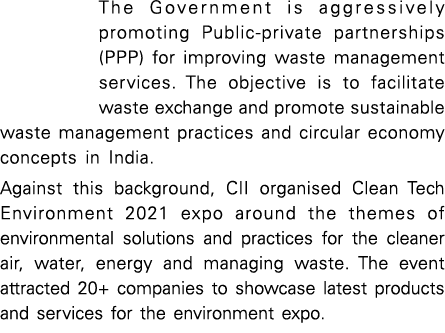 The Government is aggressively promoting Public-private partnerships (PPP) for improving waste management services  T   