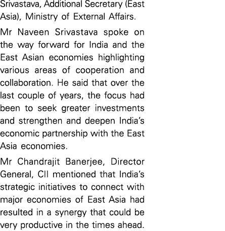 Srivastava, Additional Secretary (East Asia), Ministry of External Affairs  Mr Naveen Srivastava spoke on the way for   