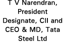 T V Narendran, President Designate, CII and CEO & MD, Tata Steel Ltd