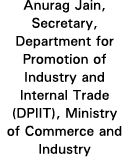 Anurag Jain, Secretary, Department for Promotion of Industry and Internal Trade (DPIIT), Ministry of Commerce and Ind   