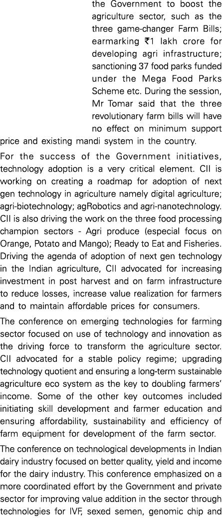 the Government to boost the agriculture sector, such as the three game-changer Farm Bills; earmarking  1 lakh crore f   