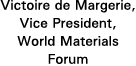 Victoire de Margerie, Vice President, World Materials Forum