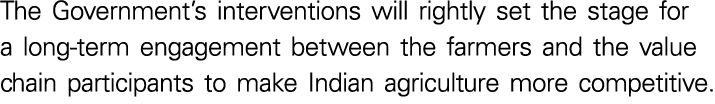 The Government s interventions will rightly set the stage for a long-term engagement between the farmers and the valu   