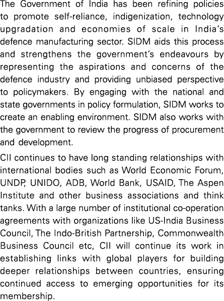 The Government of India has been refining policies to promote self-reliance, indigenization, technology upgradation a   