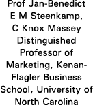 Prof Jan-Benedict E M Steenkamp, C Knox Massey Distinguished Professor of Marketing, Kenan-Flagler Business School, U   