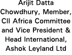 Arijit Datta Chowdhury, Member, CII Africa Committee and Vice President & Head International, Ashok Leyland Ltd