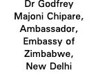 Dr Godfrey Majoni Chipare, Ambassador, Embassy of Zimbabwe, New Delhi