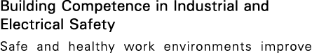 Building Competence in Industrial and Electrical Safety Safe and healthy work environments improve 