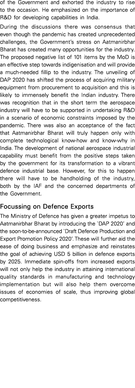 of the Government and exhorted the industry to rise to the occasion  He emphasized on the importance of R&D for devel   