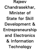 Rajeev Chandrasekhar, Minister of State for Skill Development & Entrepreneurship and Electronics & Information Techno   