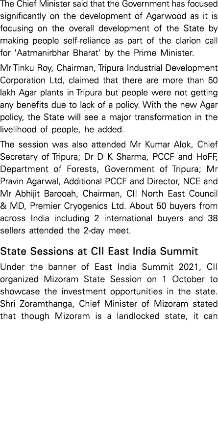 The Chief Minister said that the Government has focused significantly on the development of Agarwood as it is focusin   