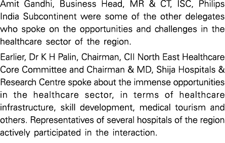Amit Gandhi, Business Head, MR & CT, ISC, Philips India Subcontinent were some of the other delegates who spoke on th   