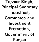 Tejveer Singh, Principal Secretary Industries, Commerce and Investment Promotion, Government of Punjab