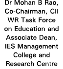 Dr Mohan B Rao, Co-Chairman, CII WR Task Force on Education and Associate Dean, IES Management College and Research C   