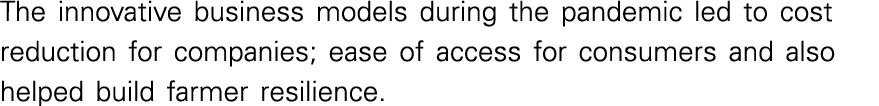 The innovative business models during the pandemic led to cost reduction for companies; ease of access for consumers    