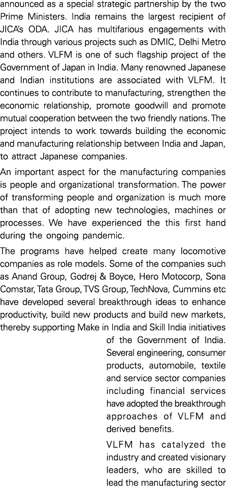 announced as a special strategic partnership by the two Prime Ministers  India remains the largest recipient of JICA    