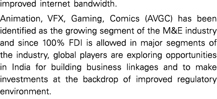 improved internet bandwidth  Animation, VFX, Gaming, Comics (AVGC) has been identified as the growing segment of the    