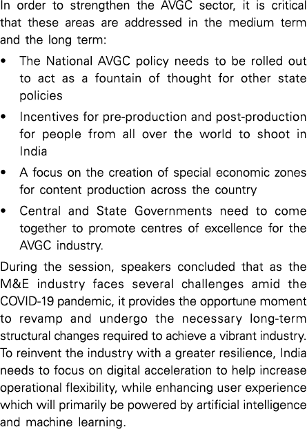 In order to strengthen the AVGC sector, it is critical that these areas are addressed in the medium term and the long   